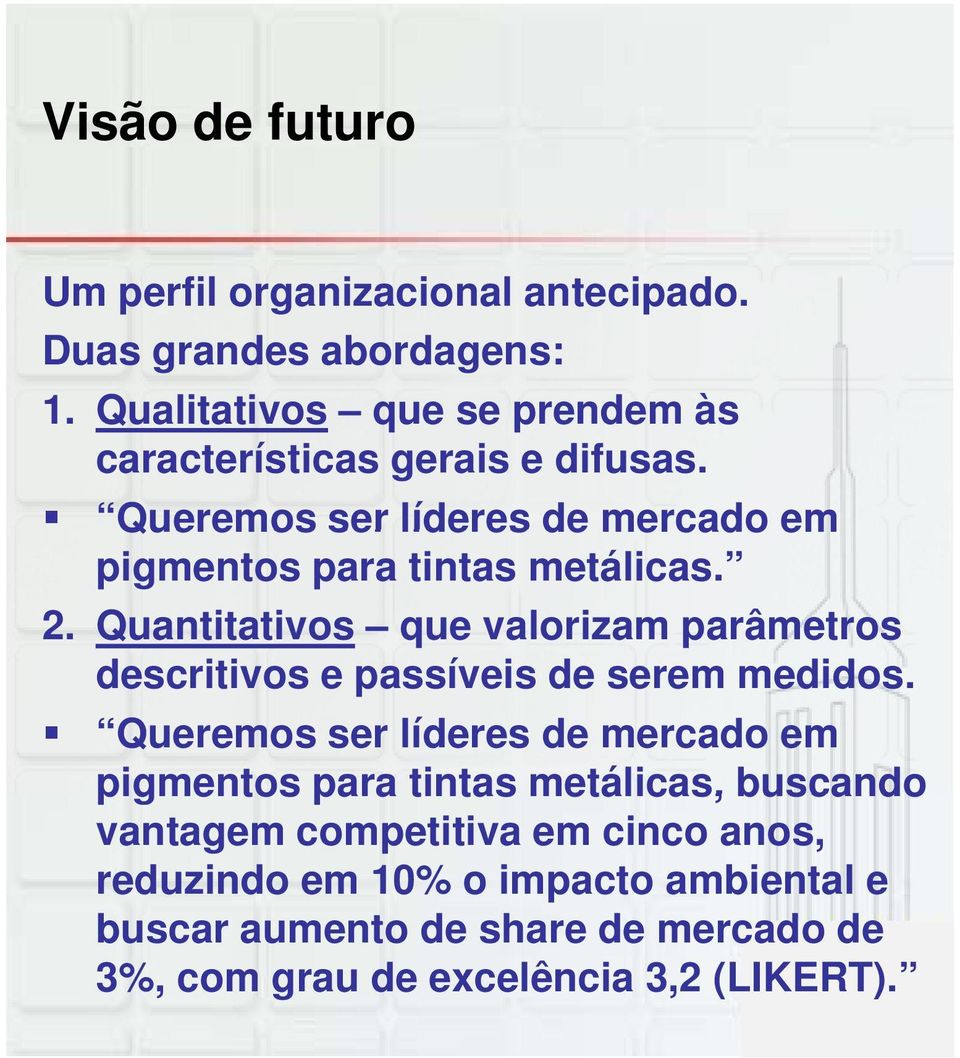 2. Quantitativos que valorizam parâmetros descritivos e passíveis de serem medidos.