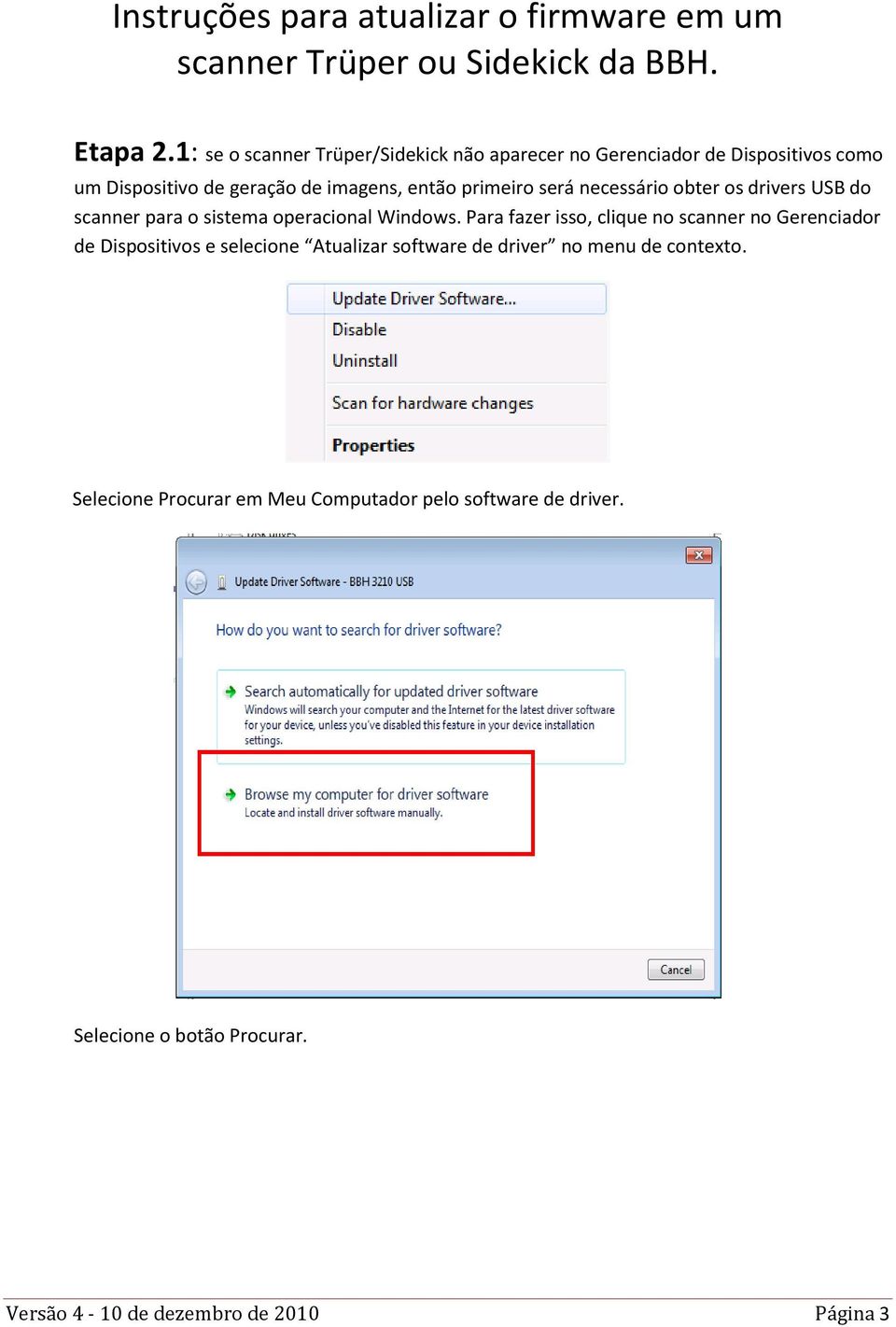 então primeiro será necessário obter os drivers USB do scanner para o sistema operacional Windows.