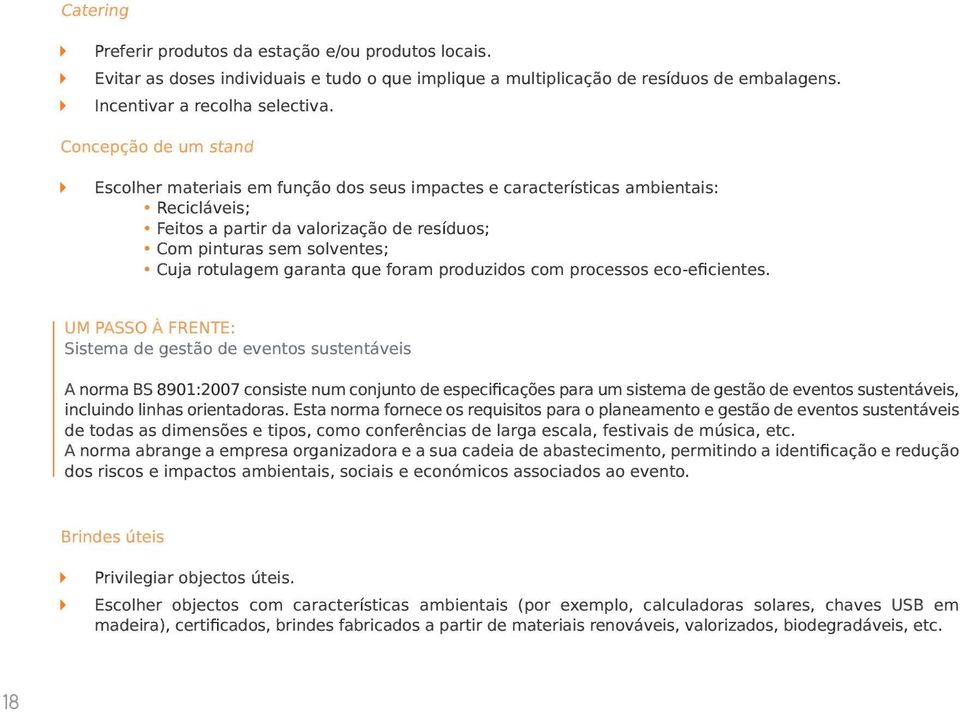 garanta que foram produzidos com processos eco-eficientes.