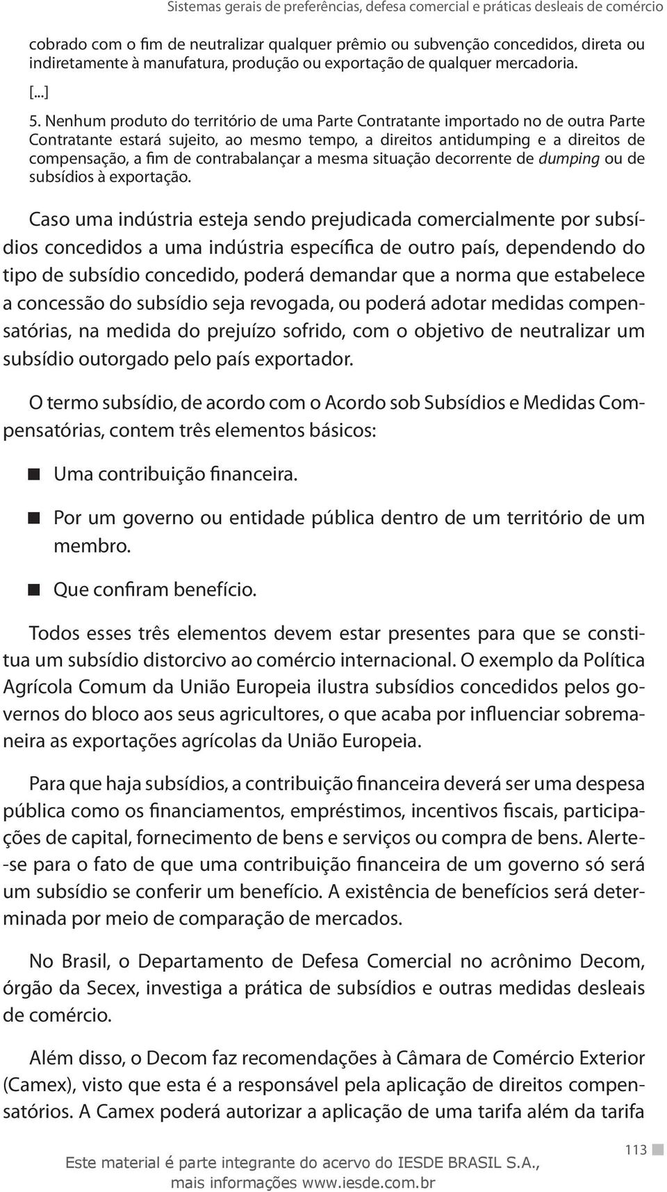 contrabalançar a mesma situação decorrente de dumping ou de subsídios à exportação.