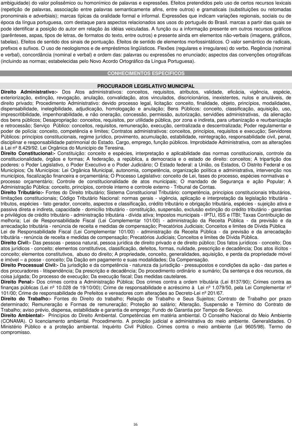 adverbiais); marcas típicas da oralidade formal e informal.