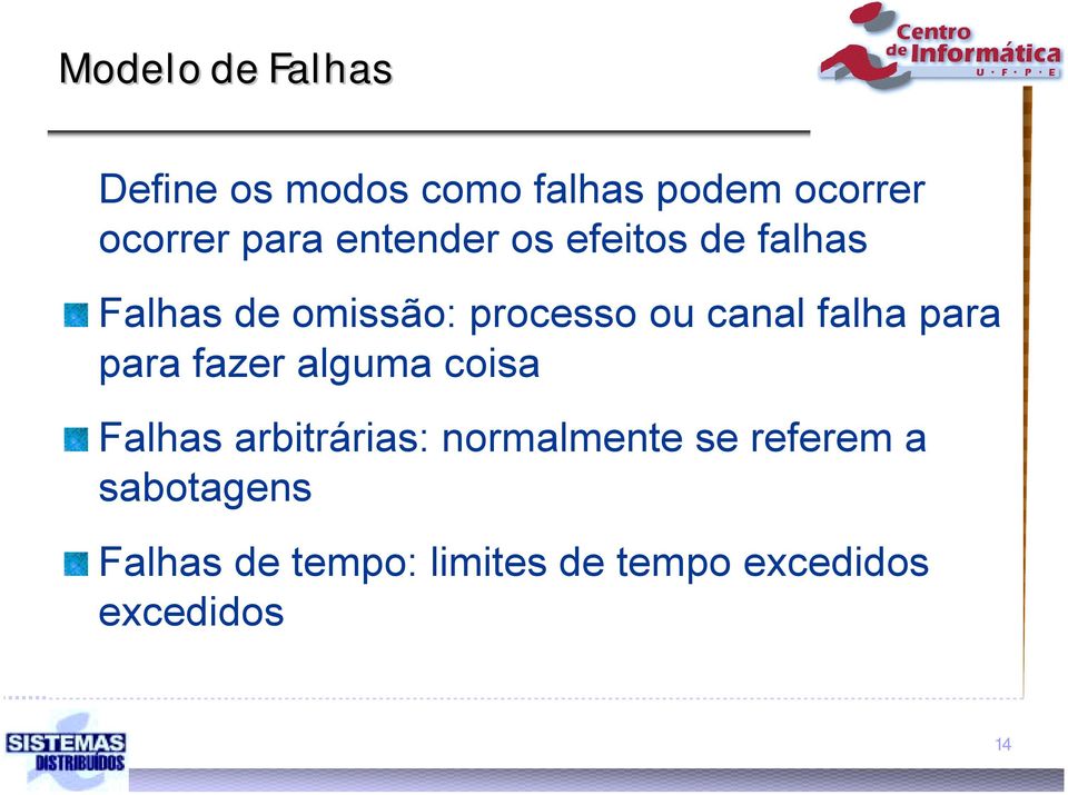 falha para para fazer alguma coisa Falhas arbitrárias: normalmente se