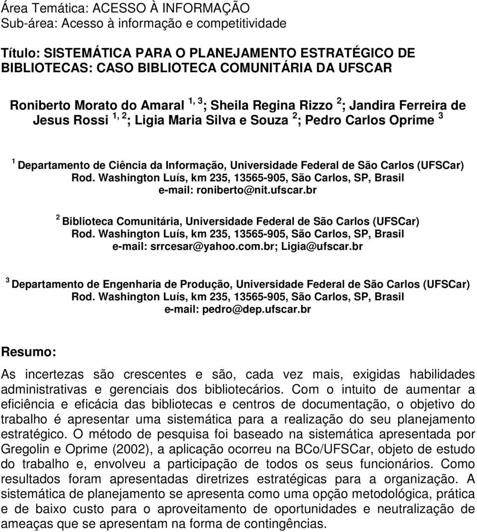 Federal de São Carlos (UFSCar) Rod. Washington Luís, km 235, 13565-905, São Carlos, SP, Brasil e-mail: roniberto@nit.ufscar.