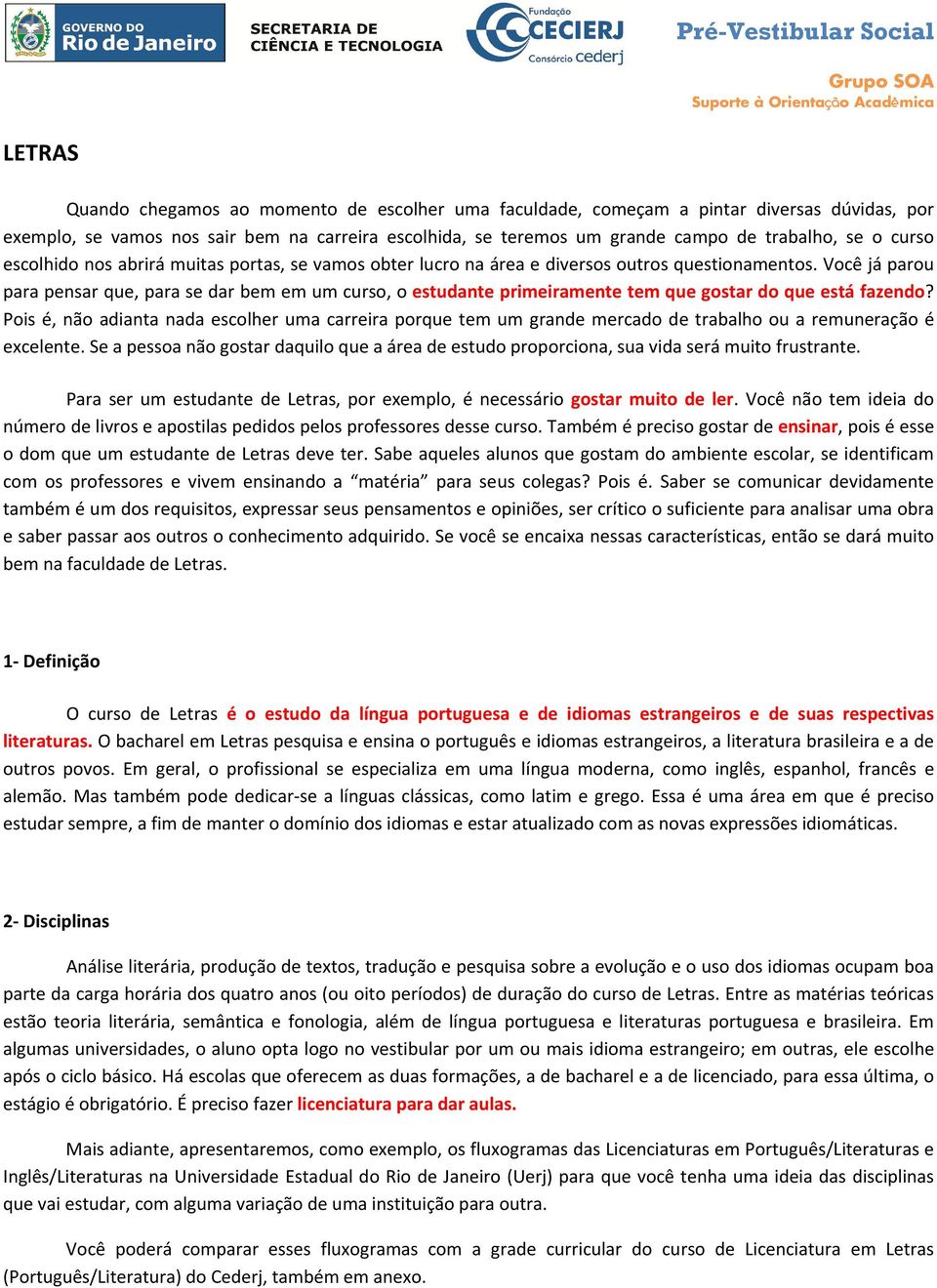 Você já parou para pensar que, para se dar bem em um curso, o estudante primeiramente tem que gostar do que está fazendo?