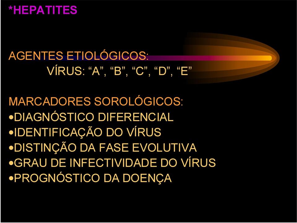 IDENTIFICAÇÃO DO VÍRUS DISTINÇÃO DA FASE EVOLUTIVA