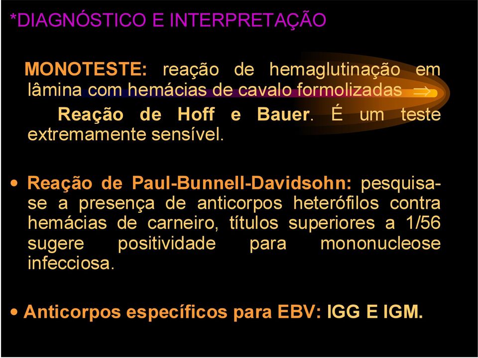 Reação de Paul-Bunnell-Davidsohn: pesquisase a presença de anticorpos heterófilos contra hemácias