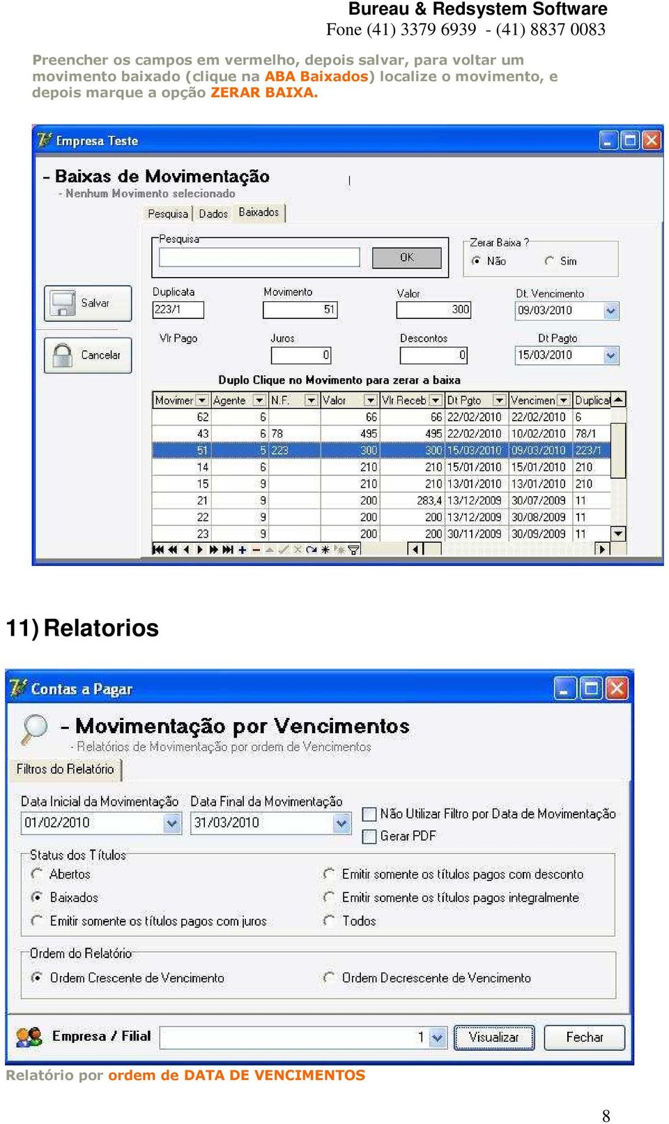 localize o movimento, e depois marque a opção ZERAR