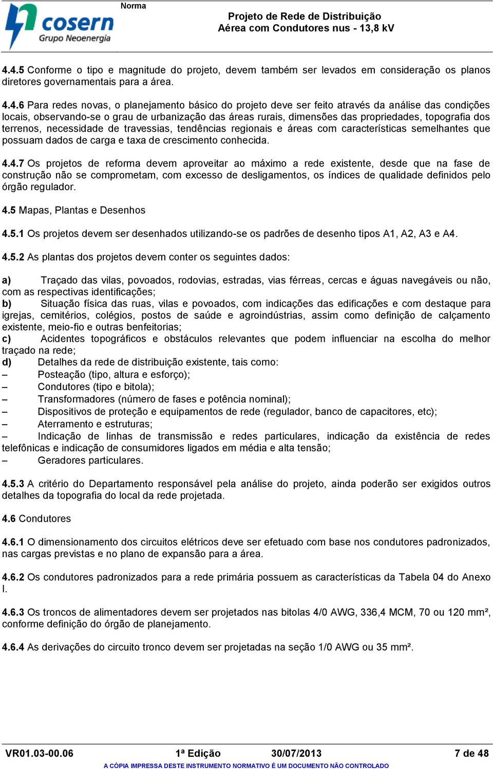 regionais e áreas com características semelhantes que possuam dados de carga e taxa de crescimento conhecida. 4.