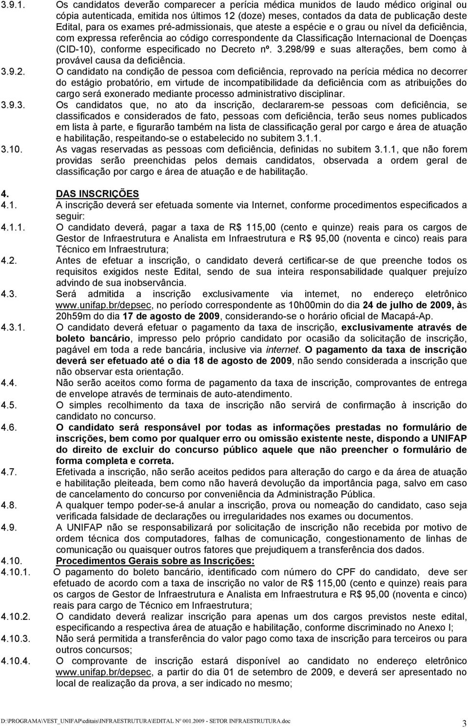 exames pré-admissionais, que ateste a espécie e o grau ou nível da deficiência, com expressa referência ao código correspondente da Classificação Internacional de Doenças (CID-10), conforme