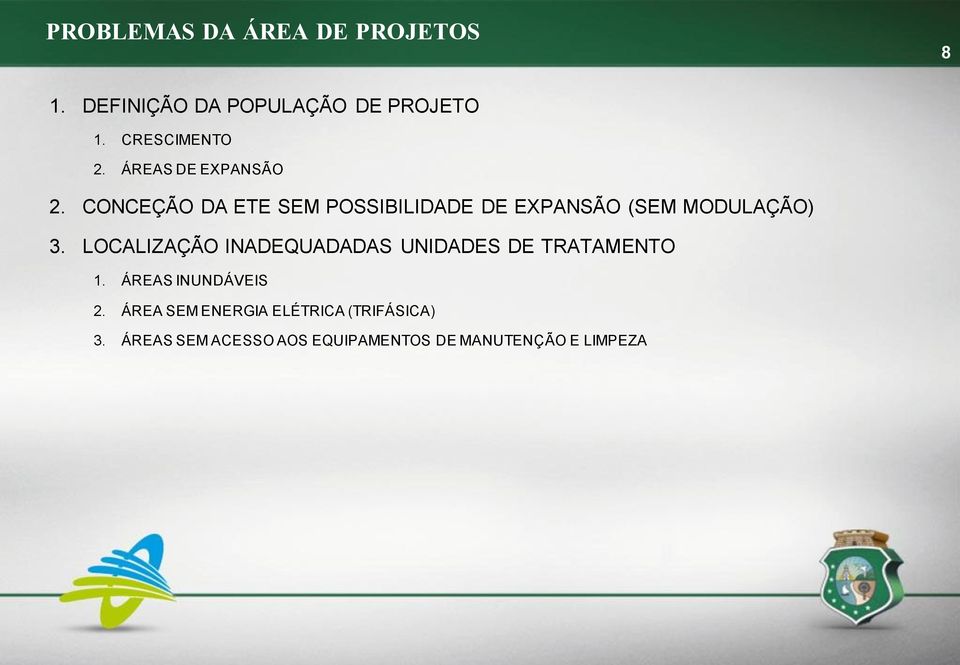 LOCALIZAÇÃO INADEQUADADAS UNIDADES DE TRATAMENTO 1. ÁREAS INUNDÁVEIS 2.