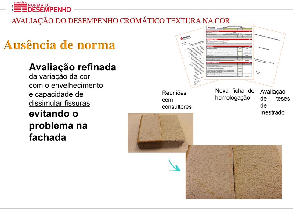 capacidade de dissimular fissuras evitando o problema na fachada