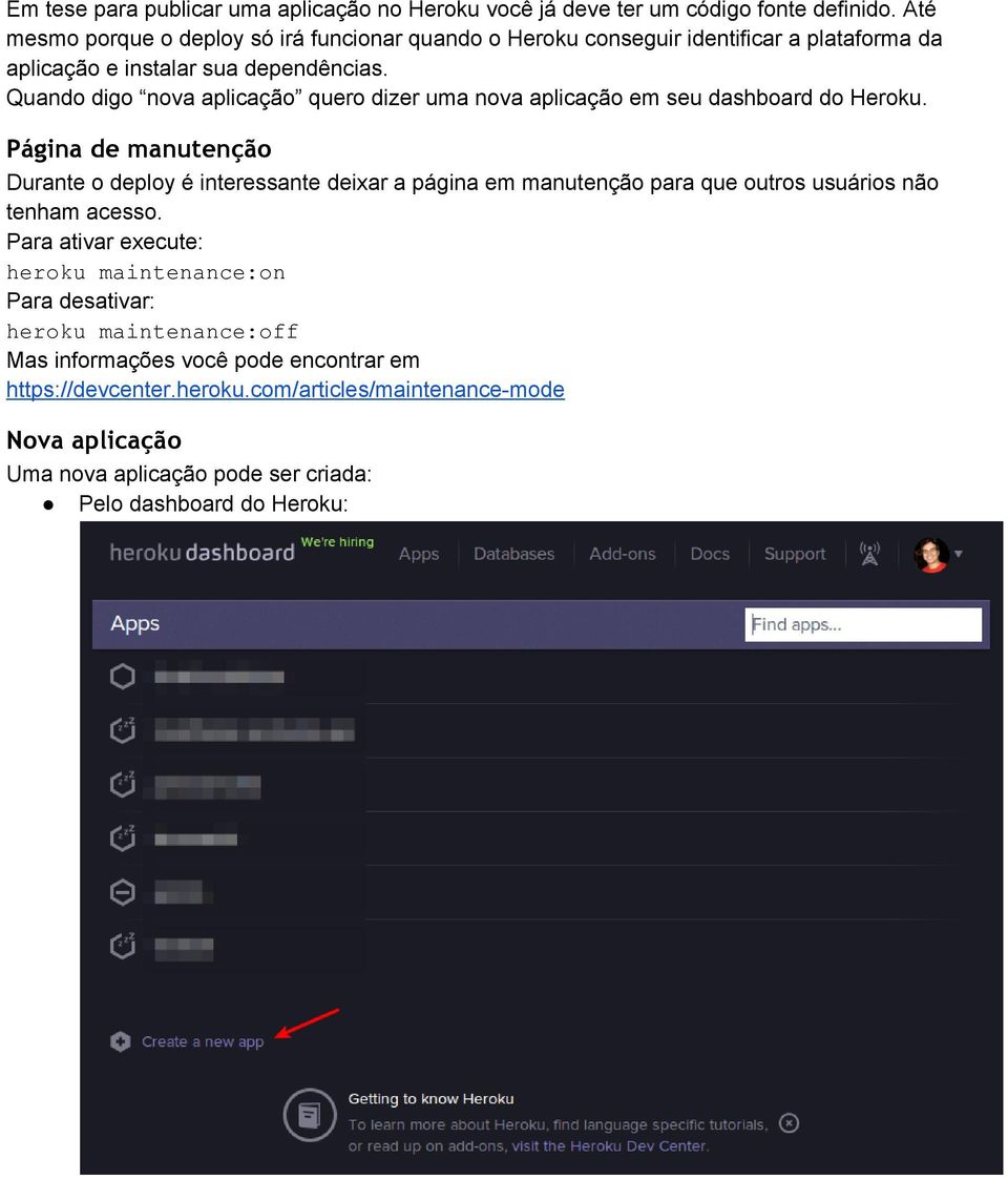 Quando digo nova aplicação quero dizer uma nova aplicação em seu dashboard do Heroku.