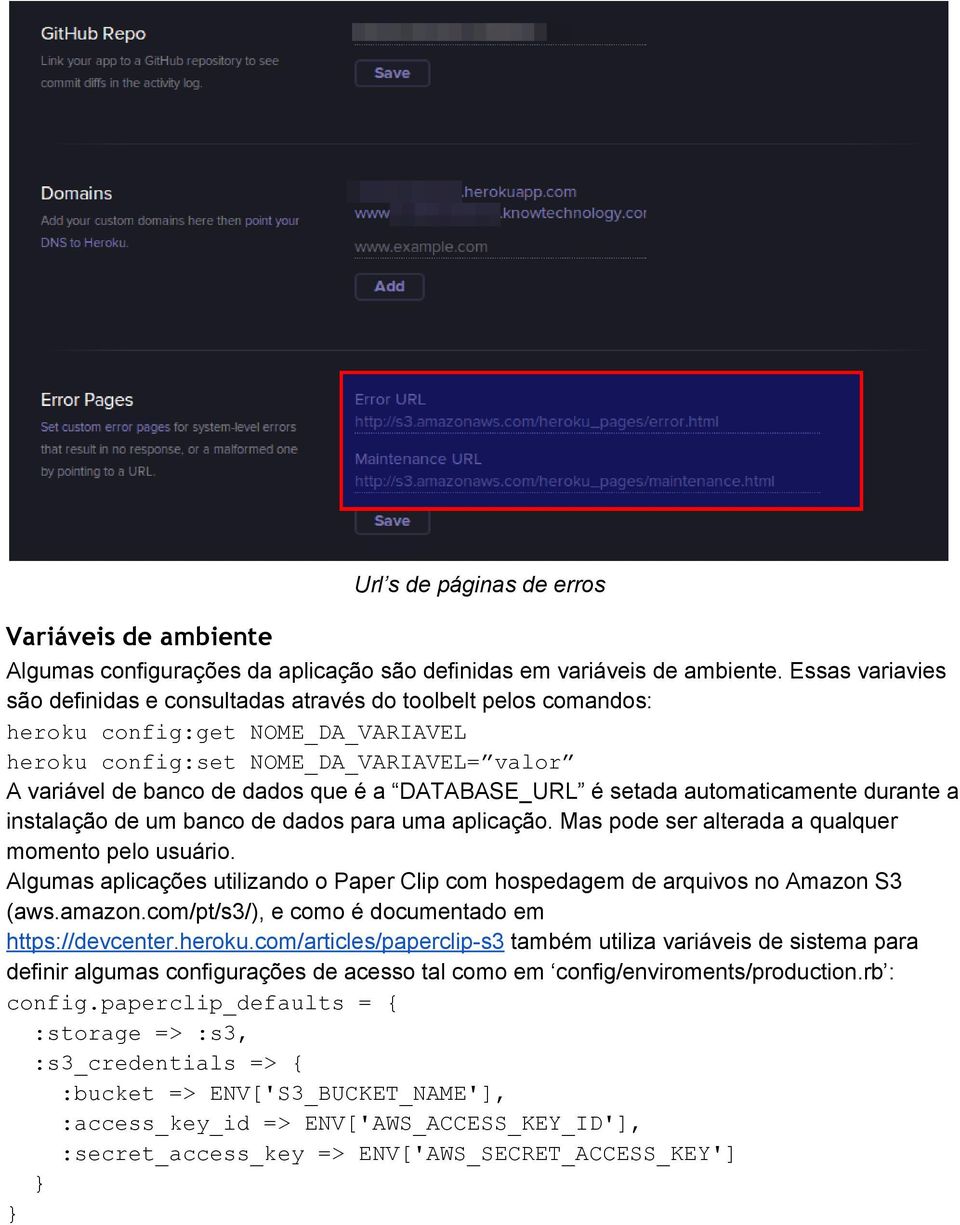 DATABASE_URL é setada automaticamente durante a instalação de um banco de dados para uma aplicação. Mas pode ser alterada a qualquer momento pelo usuário.