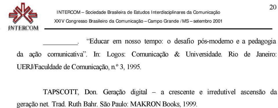 Rio de Janeiro: UERJ/Faculdade de Comunicação, n.º 3, 1995. TAPSCOTT, Don.