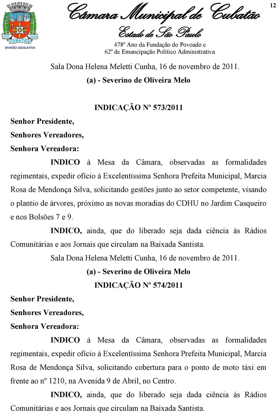 Excelentíssima Senhora Prefeita Municipal, Marcia Rosa de Mendonça Silva, solicitando gestões junto ao setor competente, visando o plantio de árvores, próximo as novas moradias do CDHU no Jardim