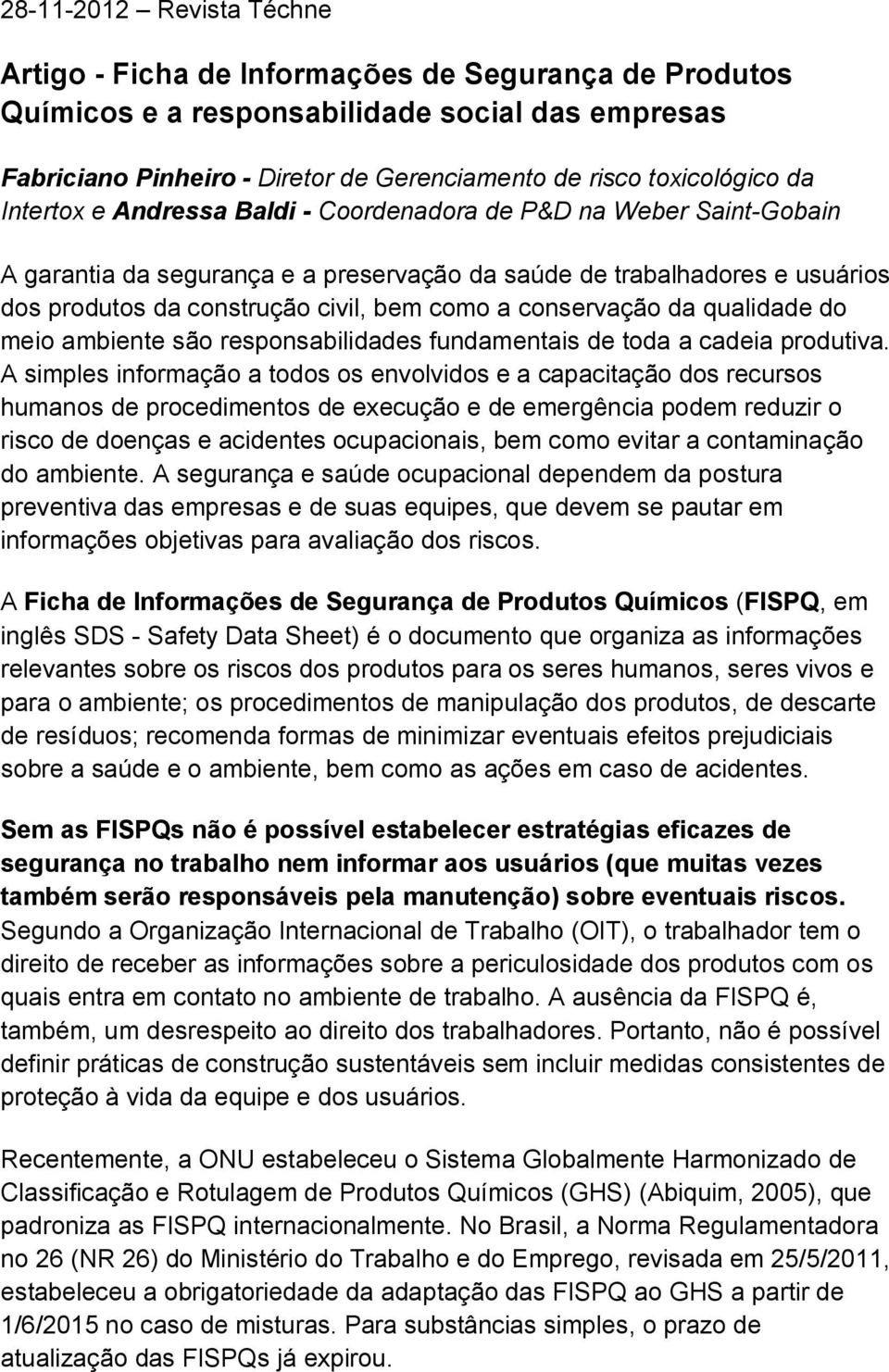 conservação da qualidade do meio ambiente são responsabilidades fundamentais de toda a cadeia produtiva.