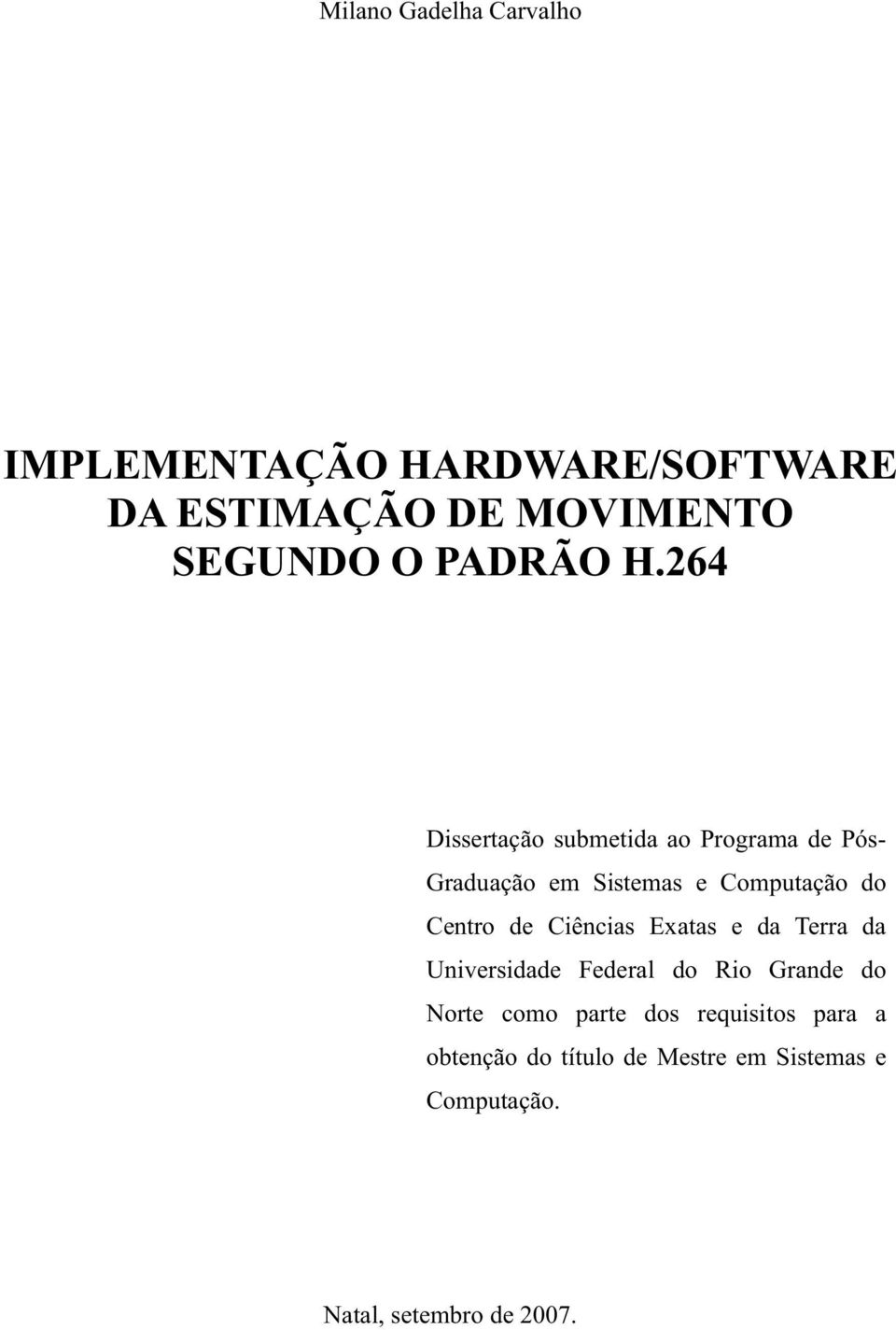 264 Dissertação submetida ao Programa de Pós- Graduação em Sistemas e Computação do Centro de