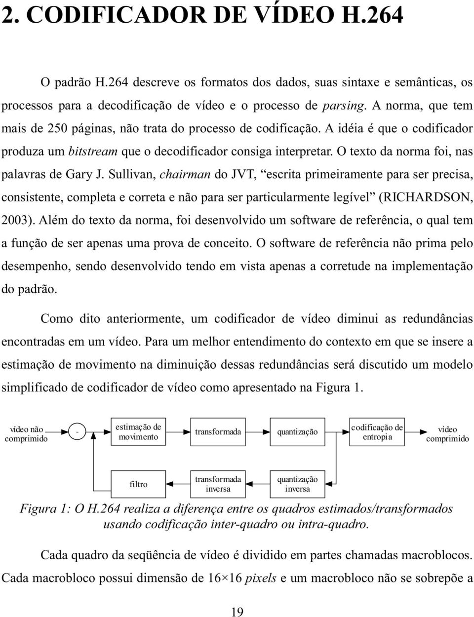 O texto da norma foi, nas palavras de Gary J.