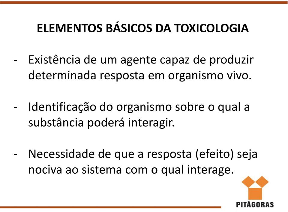 - Identificação do organismo sobre o qual a substância poderá