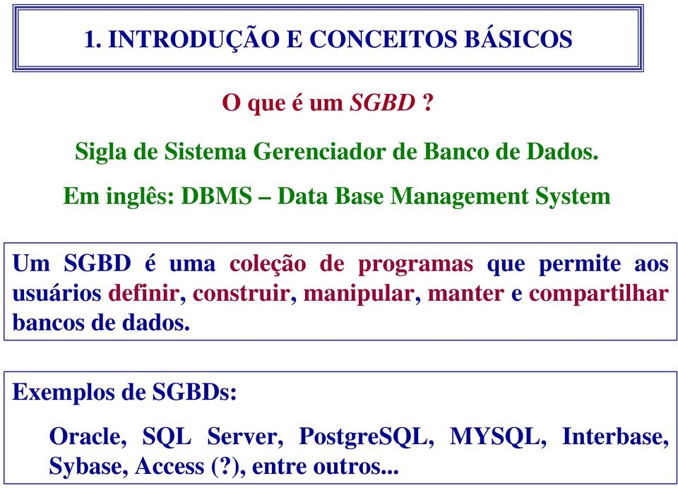 permite aos usuários definir, construir, manipular, manter e compartilhar bancos de