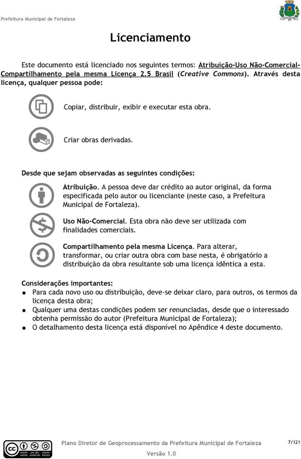 A pessoa deve dar rédito ao autor original, da forma espeifiada pelo autor ou lieniante (neste aso, a Prefeitura Muniipal de Fortaleza). Uso Não-Comerial.