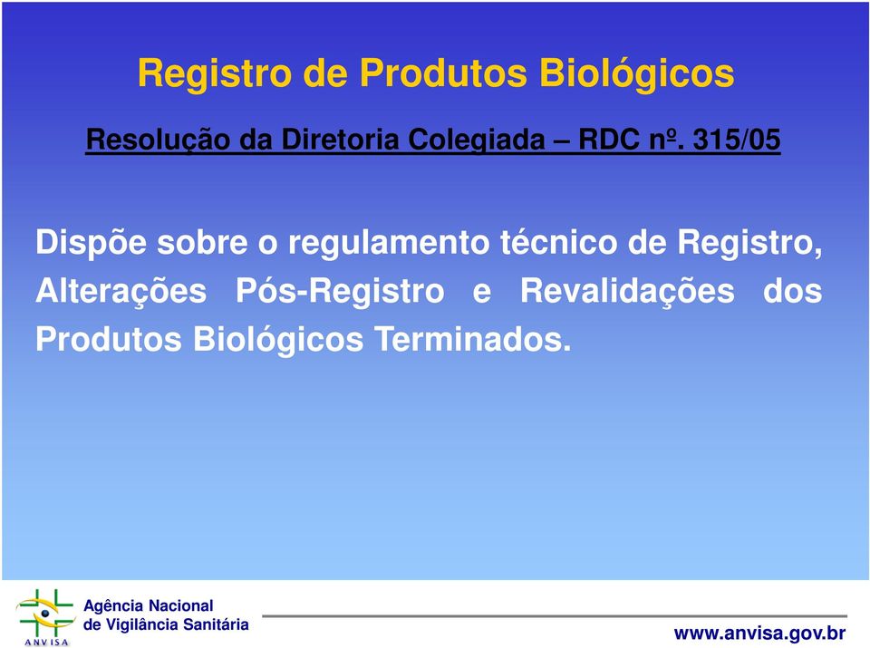 315/05 Dispõe sobre o regulamento técnico de