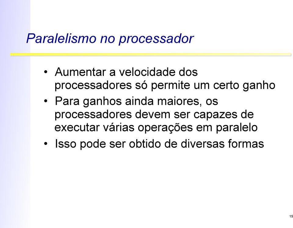 maiores, os processadores devem ser capazes de executar