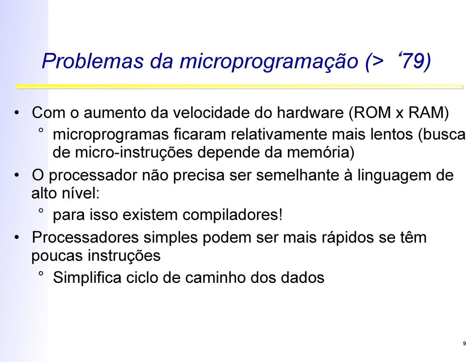 processador não precisa ser semelhante à linguagem de alto nível: para isso existem compiladores!