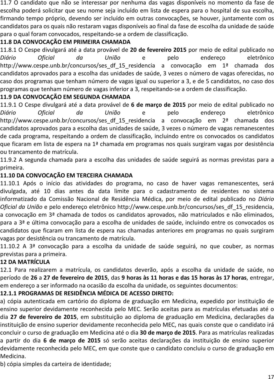 convocados, respeitando-se a ordem de classificação. 11.8 