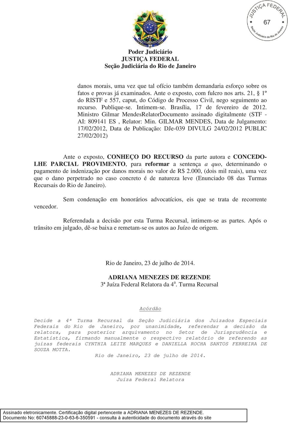Ministro Gilmar MendesRelatorDocumento assinado digitalmente (STF - AI: 809141 ES, Relator: Min.