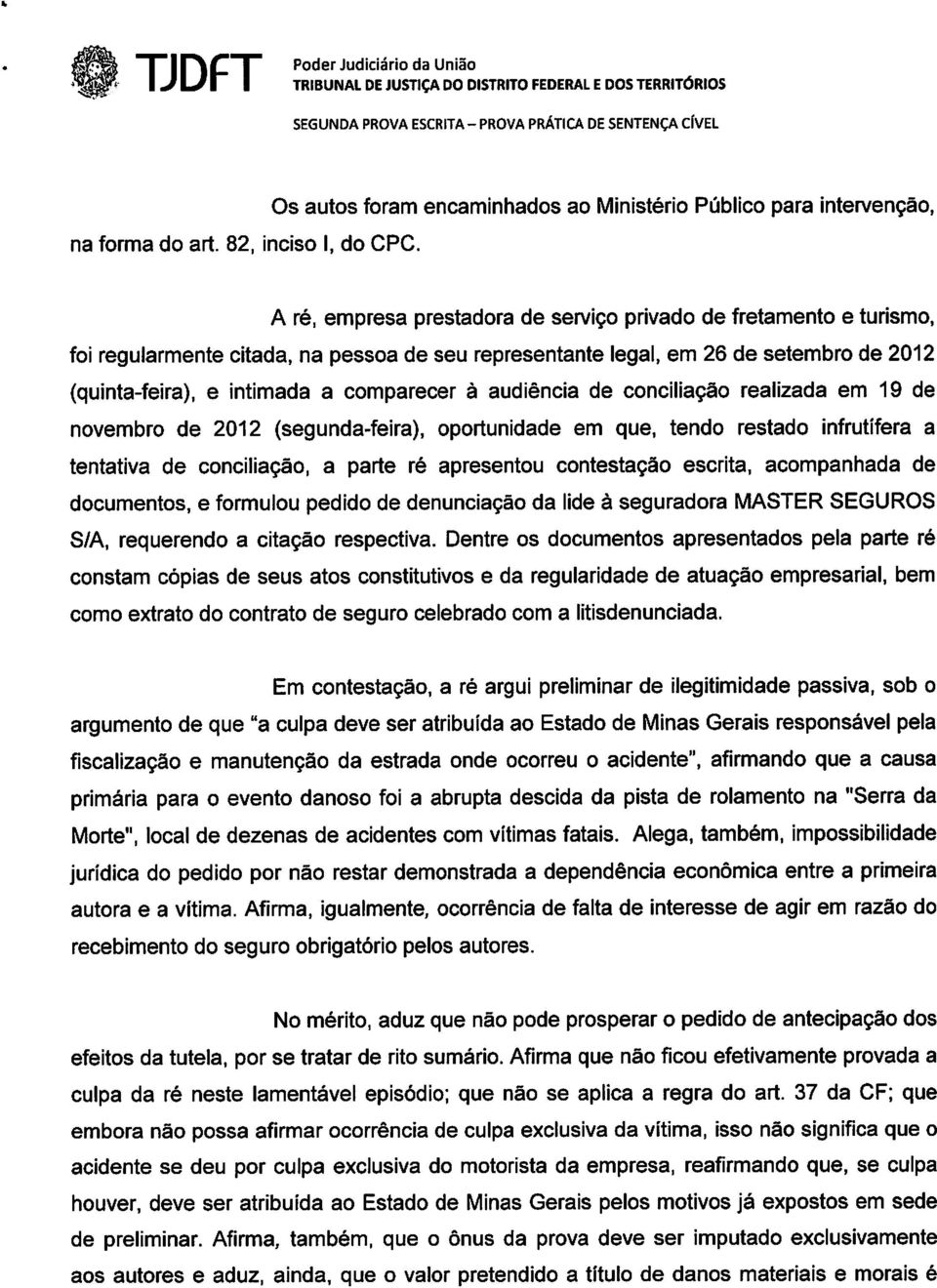 em 26 de setembro de 2012 (quinta-feira), e intimada a comparecer à audiência de conciliação realizada em 19 de novembro de 2012 (segunda-feira), oportunidade em que, tendo restado infrutífera a