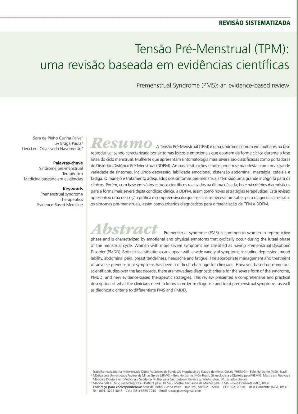 Pré-Menstrual (TPM) é uma síndrome comum em mulheres na fase reprodutiva, sendo caracterizada por sintomas físicos e emocionais que ocorrem de forma cíclica durante a fase lútea do ciclo menstrual.