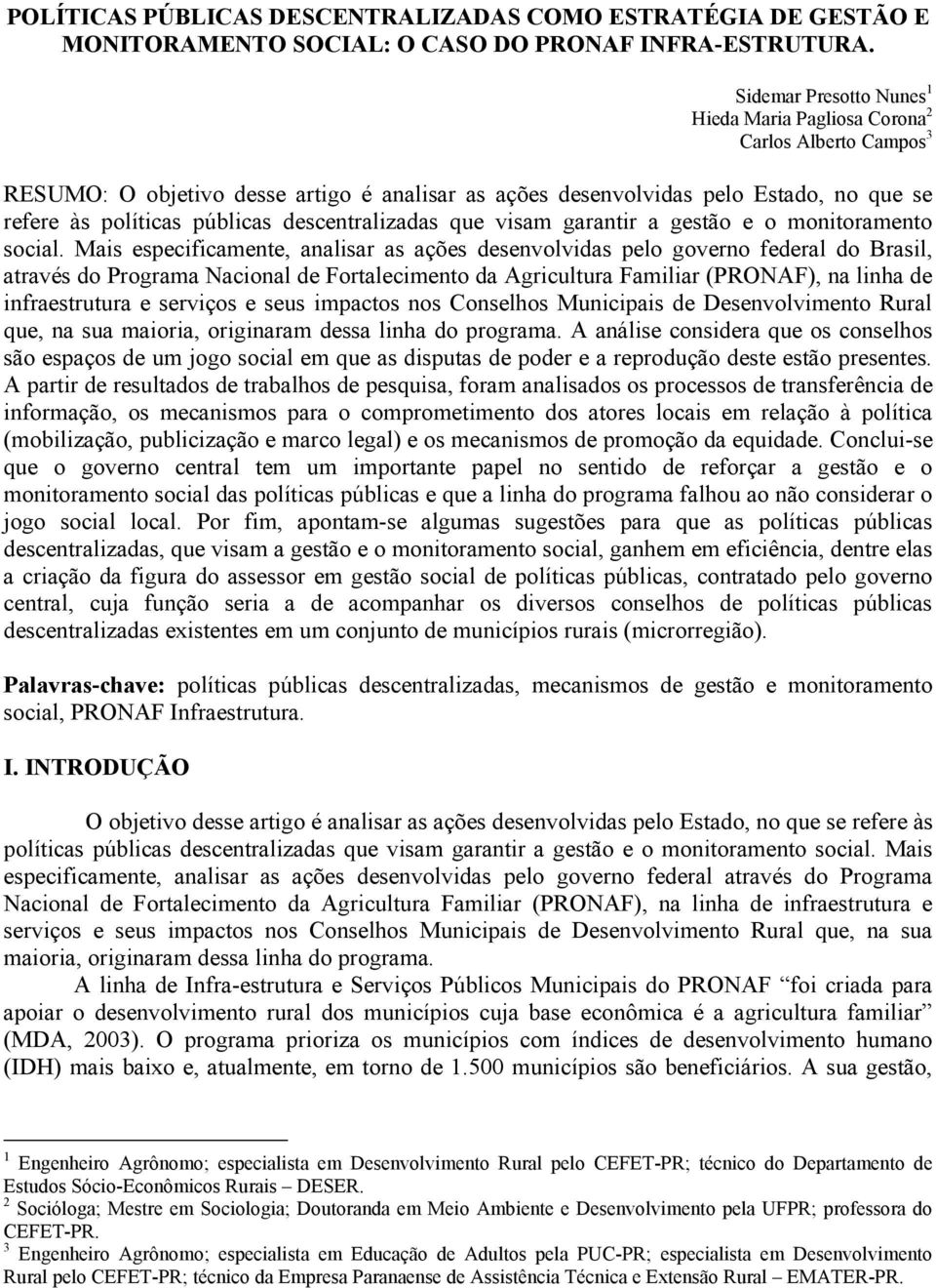 descentralizadas que visam garantir a gestão e o monitoramento social.