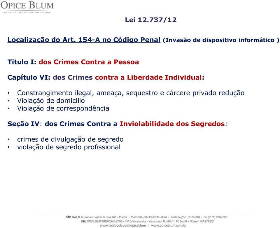 VI: dos Crimes contra a Liberdade Individual: Constrangimento ilegal, ameaça, sequestro e cárcere privado
