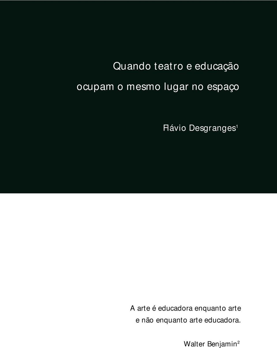 arte é educadora enquanto arte e não