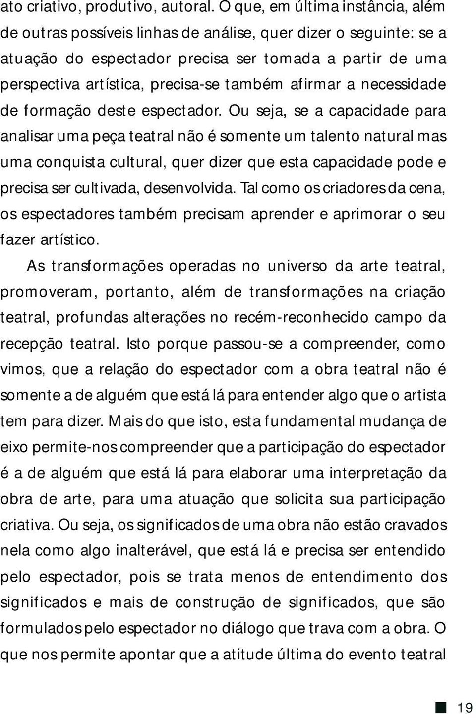 afirmar a necessidade de formação deste espectador.