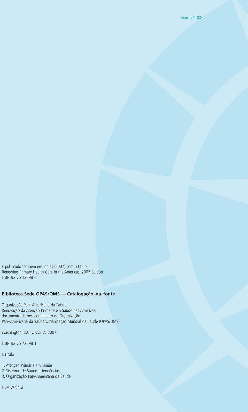 documento de posicionamento da Organização Pan Americana da Saúde/Organização Mundial da Saúde (OPAS/OMS). Washington, D.C: OPAS, 2007.