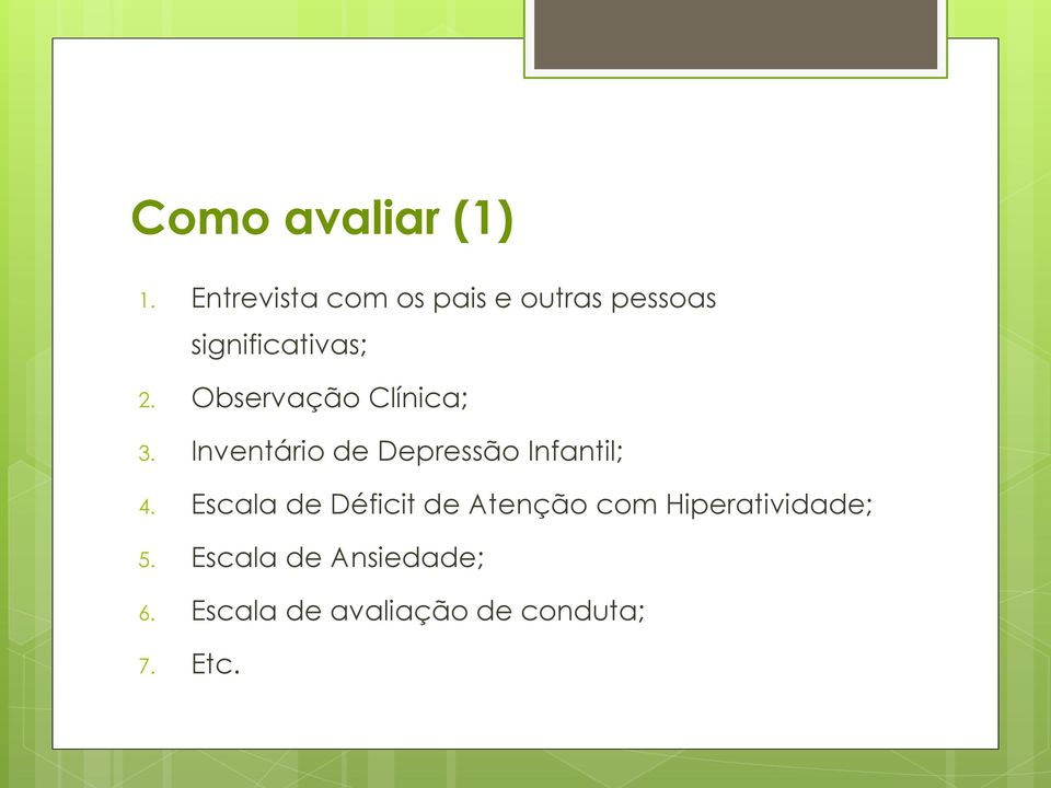 Observação Clínica; 3. Inventário de Depressão Infantil; 4.