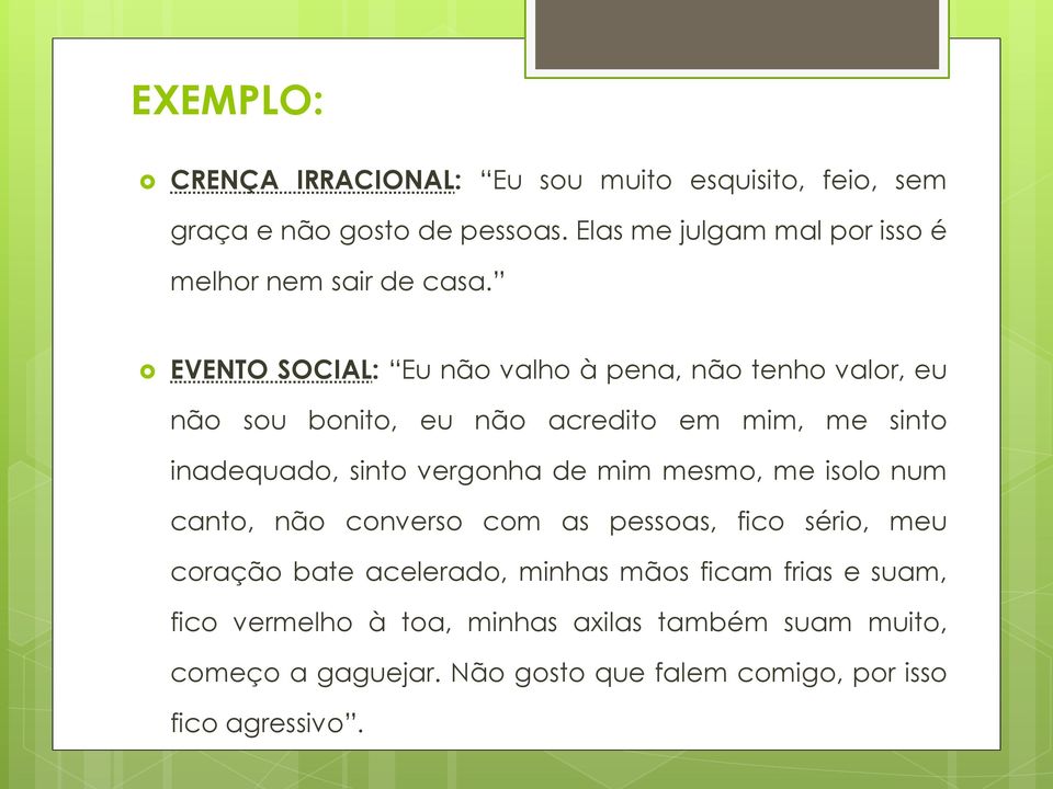 EVENTO SOCIAL: Eu não valho à pena, não tenho valor, eu não sou bonito, eu não acredito em mim, me sinto inadequado, sinto vergonha de