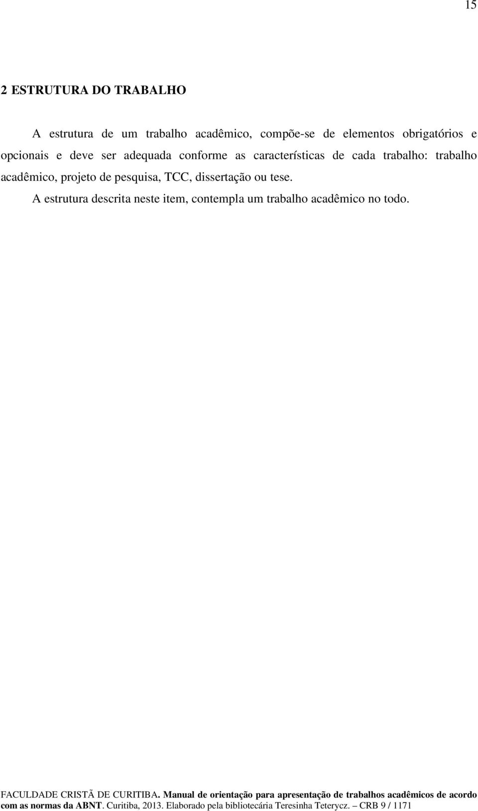 características de cada trabalho: trabalho acadêmico, projeto de pesquisa, TCC,