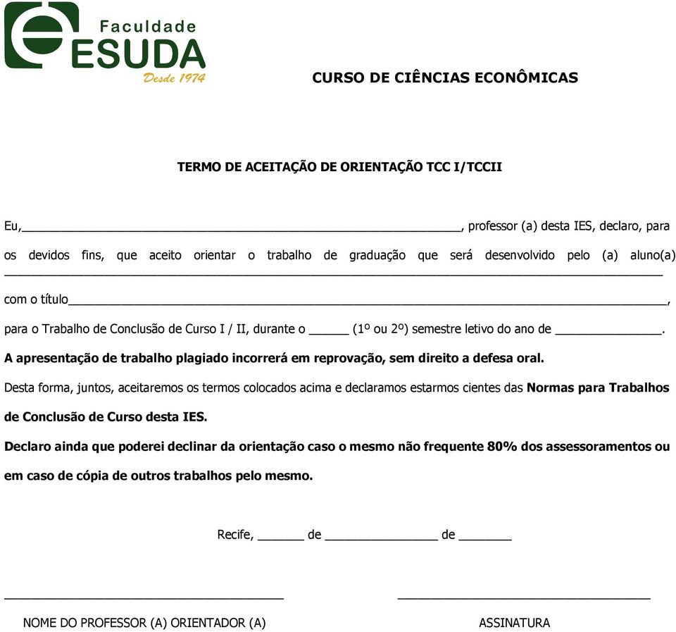 A apresentação de trabalho plagiado incorrerá em reprovação, sem direito a defesa oral.