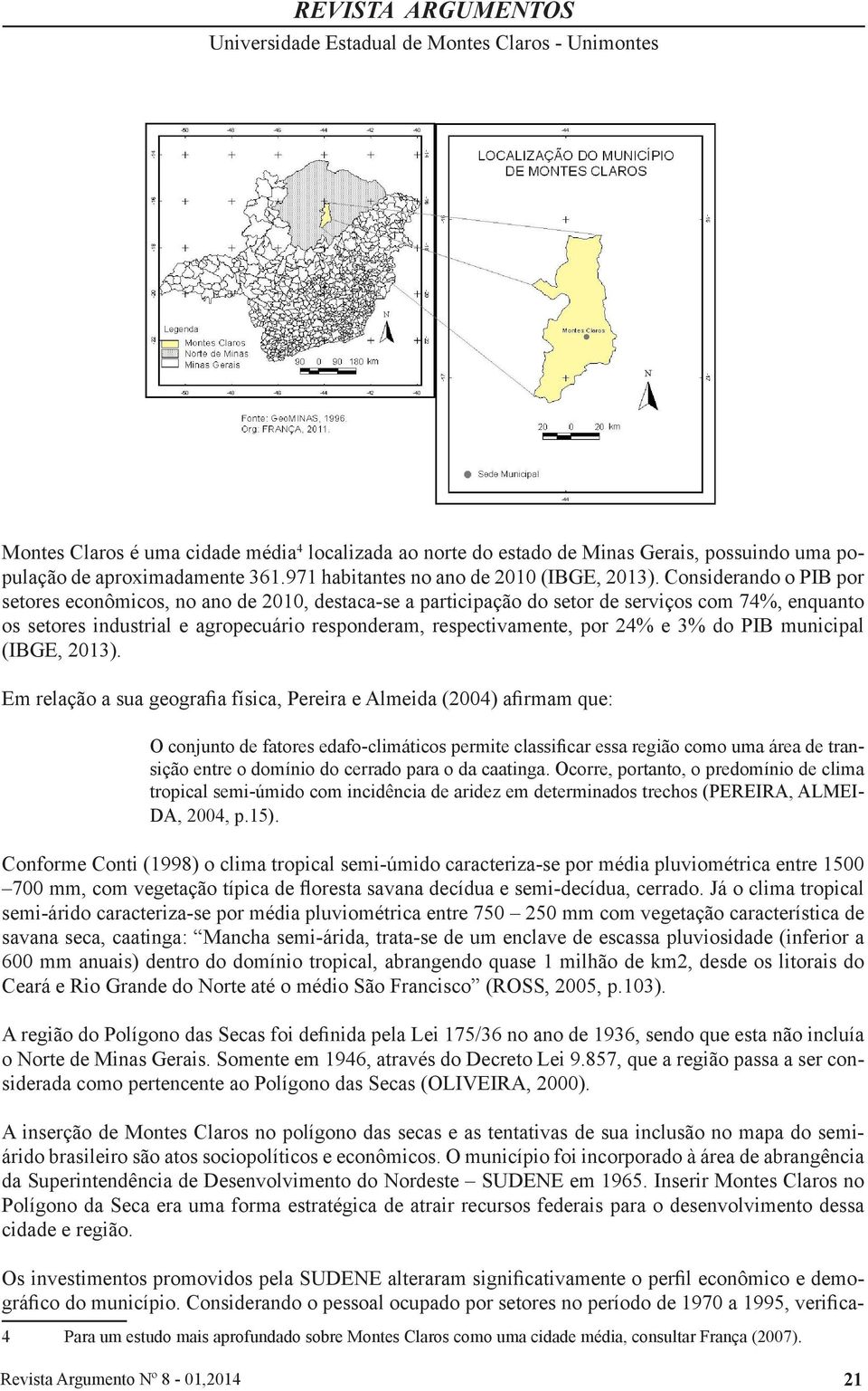 e 3% do PIB municipal (IBGE, 2013).