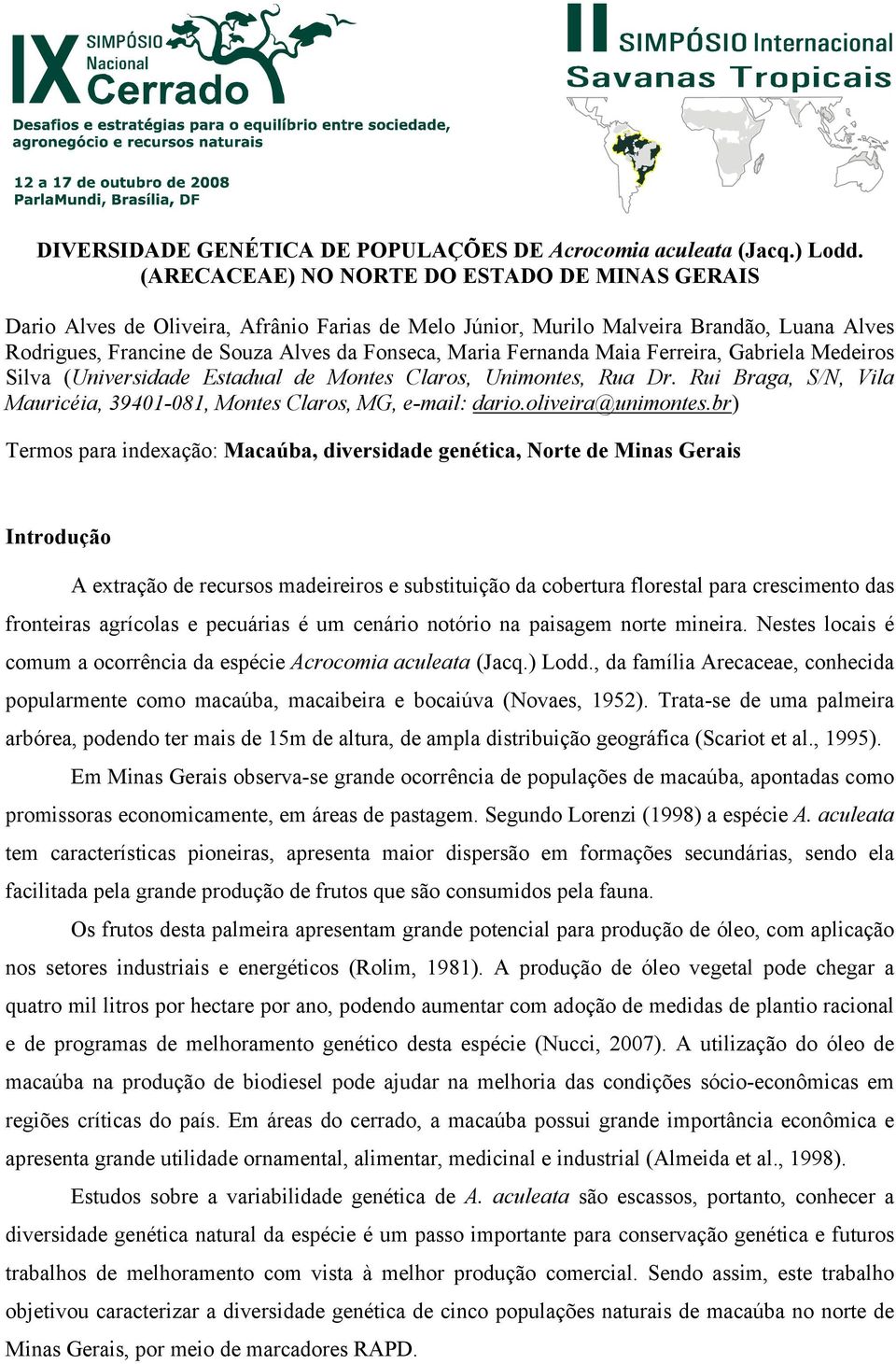 Fernanda Maia Ferreira, Gabriela Medeiros Silva (Universidade Estadual de Montes Claros, Unimontes, Rua Dr. Rui Braga, S/N, Vila Mauricéia, 39401-081, Montes Claros, MG, e-mail: dario.