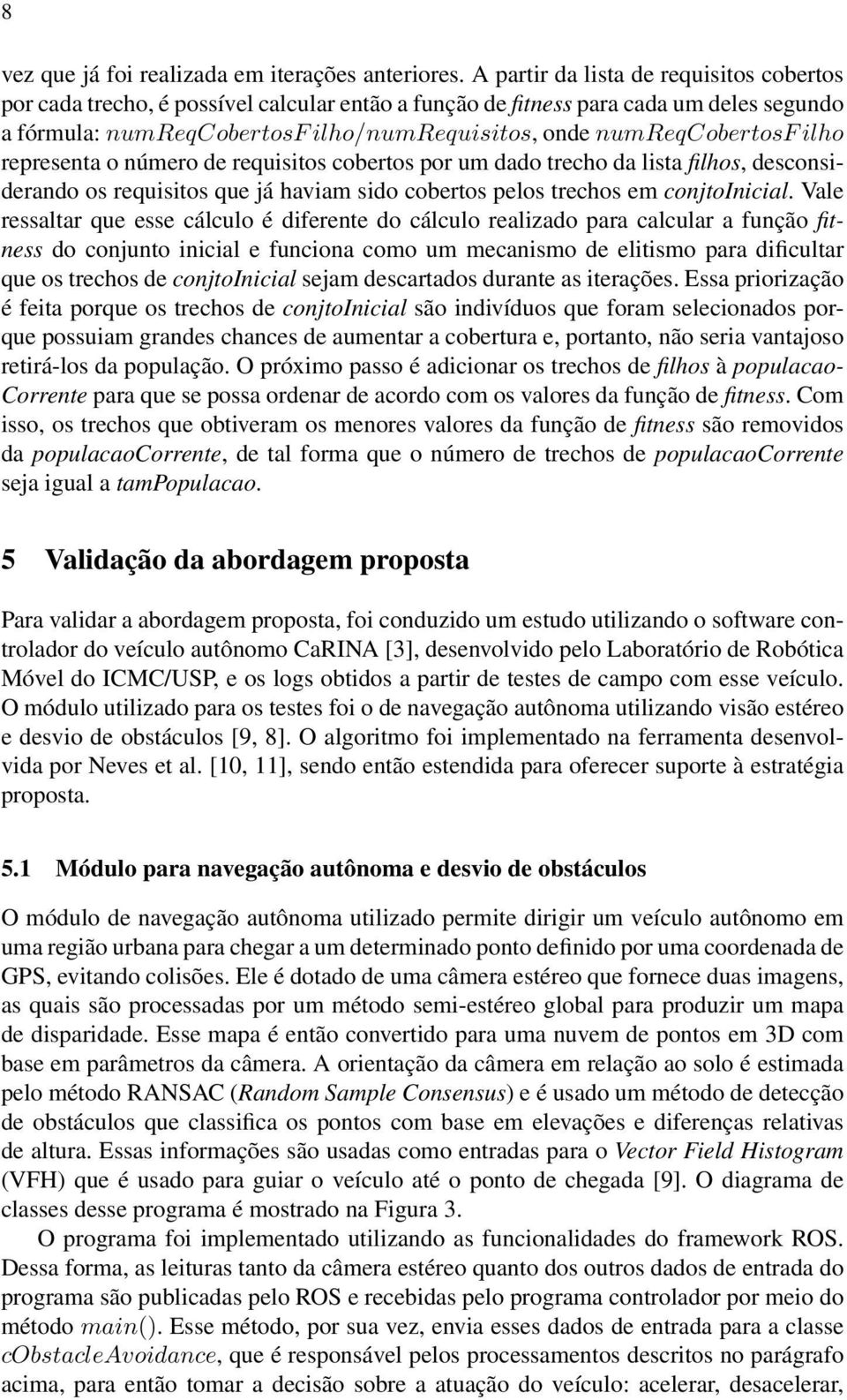 ilho representa o número de requisitos cobertos por um dado trecho da lista filhos, desconsiderando os requisitos que já haviam sido cobertos pelos trechos em conjtoinicial.