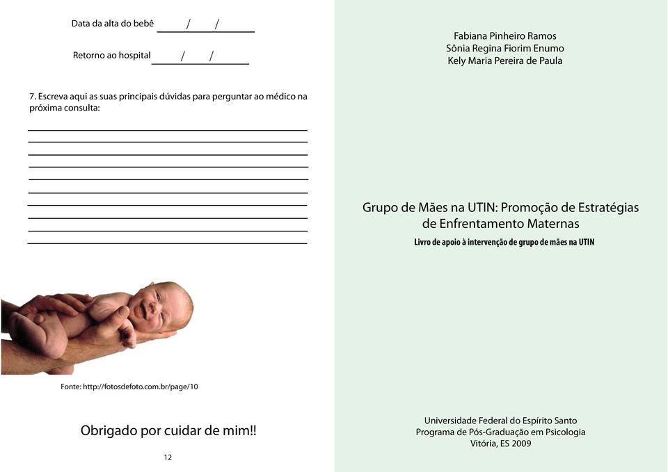 Estratégias de Enfrentamento Maternas Livro de apoio à intervenção de grupo de mães na UTIN Fonte: http://fotosdefoto.com.