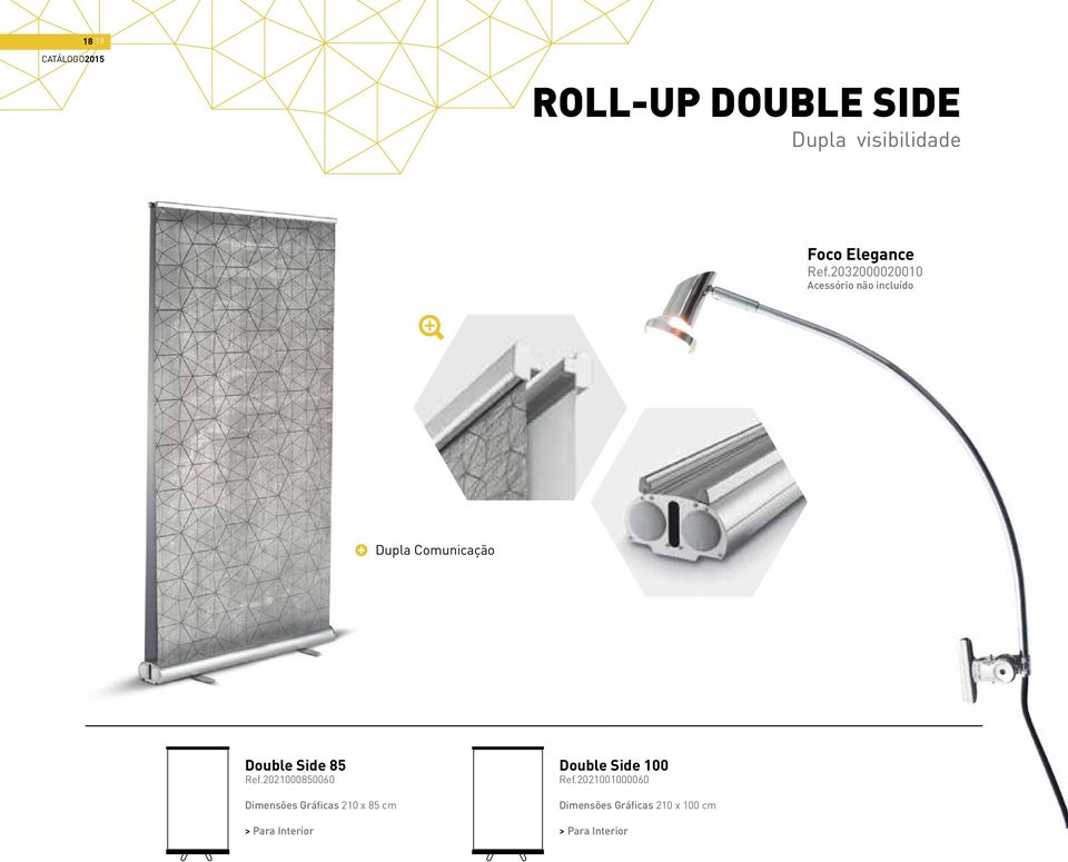 Ref.2021000850060 Dimensões Gráficas 210 x 85 cm > Para Interior