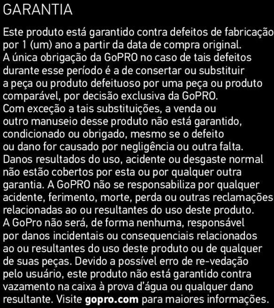 Com exceção a tais substituições, a venda ou outro manuseio desse produto não está garantido, condicionado ou obrigado, mesmo se o defeito ou dano for causado por negligência ou outra falta.