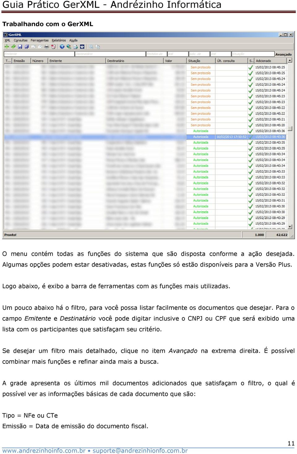 Um pouco abaixo há o filtro, para você possa listar facilmente os documentos que desejar.