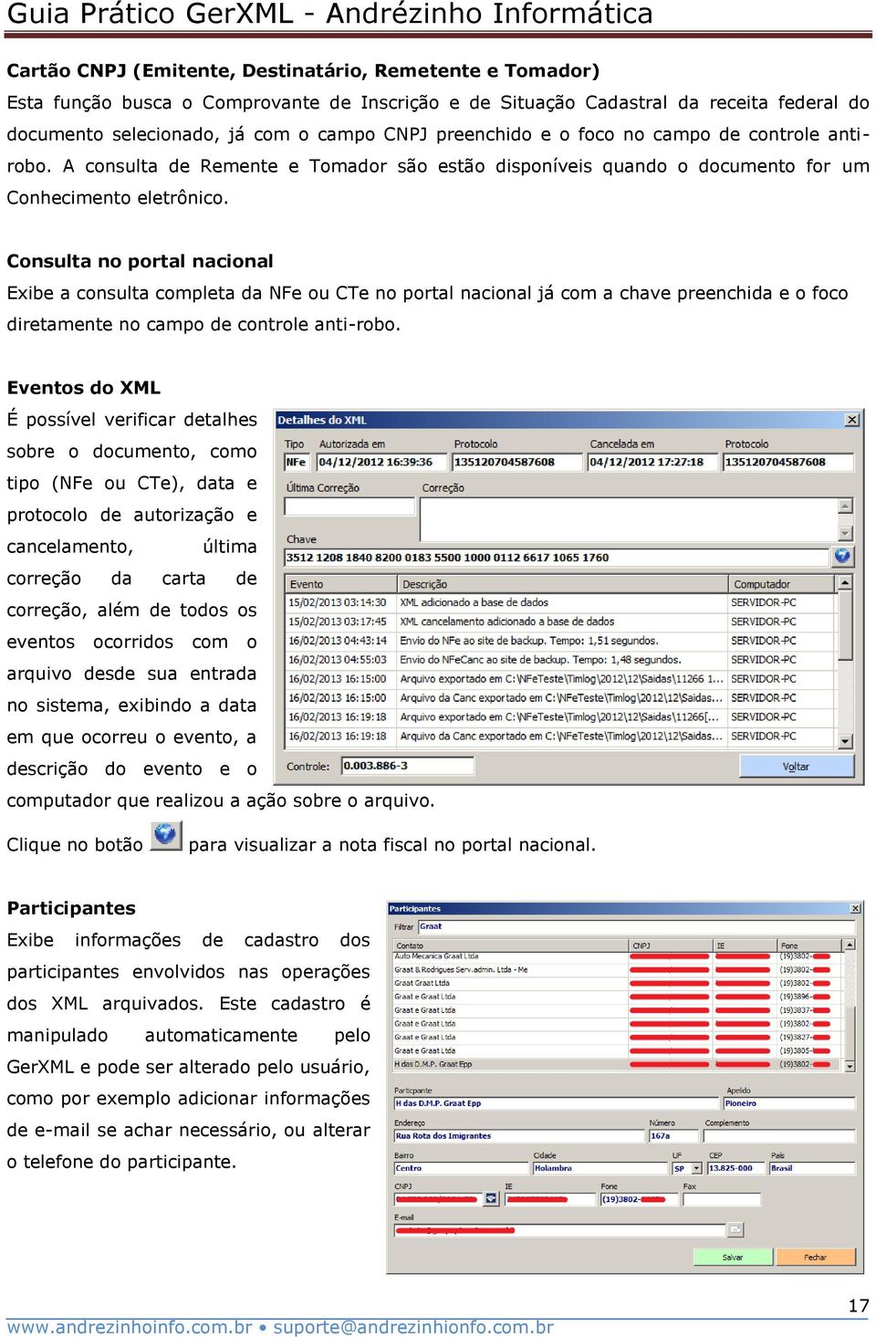 Consulta no portal nacional Exibe a consulta completa da NFe ou CTe no portal nacional já com a chave preenchida e o foco diretamente no campo de controle anti-robo.