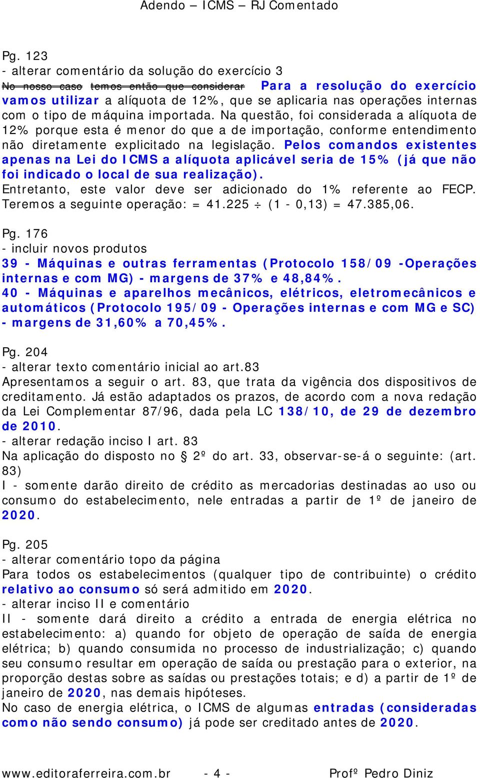 Pelos comandos existentes apenas na Lei do ICMS a alíquota aplicável seria de 15% (já que não foi indicado o local de sua realização).